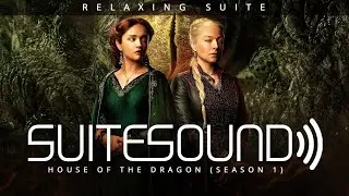 House of the Dragon (Season 1) - Ultimate Relaxing Suite | Ramin Djawadi