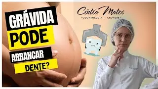 GRÁVIDA PODE ARRANCAR DENTE?