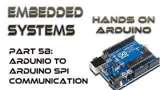 Hands On Arduino 5B:  Arduino to Arduino SPI Comm.