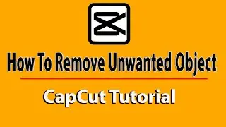 How To Remove Unwanted Object From Video Or Photo On Capcut | Capcut Tutorial l  || Tech Bite Pro