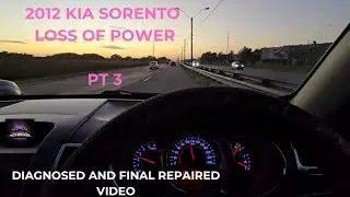 2012 KIA SORENTO LOSS OF POWER AND ACCELERATION PT3. FINAL DIAGNOSED AND REPAIRED VIDEO