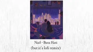 Naif - Buta Hati (but it's lofi remix)