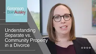Understanding Separate vs. Community Property in a Divorce