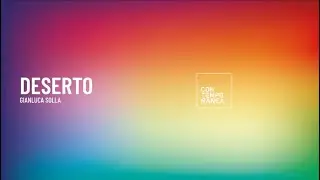 DESERTO - Gianluca Solla - Contemporanea