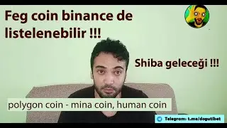 Feg coin binancede listelenebilir !!! Shiba coin geleceği - polygon coin - mina coin - human coin
