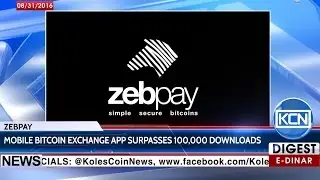 KCN Digest: Zebpay App surpasses 100,000 downloads