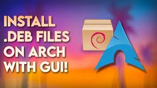 [EASY] HOW TO INSTALL .DEB FILES ON ARCH LINUX AND ARCH BASED DISTROS WITH GUI!