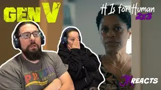 GenV REACTION 2x3: H Is for Human