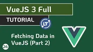 VueJS 3 Full Tutorial - #26  Fetching Data in VueJS (Part 2)