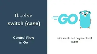 Control flow in Go || if else in go || switch case in Go