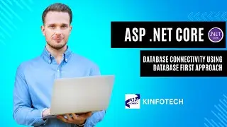 DATABASE CONNECTIVITY USING DATABASE FIRST APPROACH|| .NET CORE || DOT NET CORE || KINFOTECH