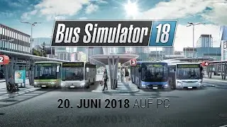 Offizieller Trailer || Bus Simulator 18 || Juni 2018 [PC]
