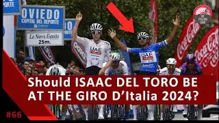 Should Isaac del Toro Have Been at the Giro d'Italia 2024? | The Echelon Clips #66