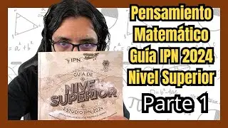 🎁 GUÍA IPN 2024 Nivel Superior | Pensamiento Matemático Parte 1 (Reactivos 1-10)