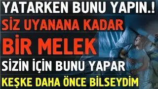Dikkat! Yatarken Bunu Mutlaka Yapın.! Kim Bunu Yaparsa Bir Melek Onun İçin Gelir Bakın Neler Yapar!