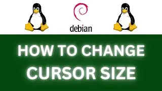 How To Change Your Cursor Pointer Size In Debian Linux : Step-By-Step Tutorial