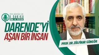 Darende'yi Aşan Bir İnsan | Prof. Dr. Zülfikar Güngör