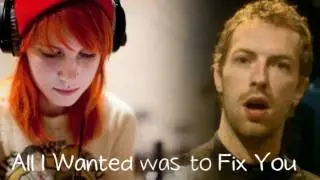 All I Wanted was to Fix You - Paramore & Coldplay MASHUP