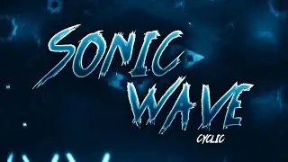 My hardest demon!!! Sonic Wave 100% (Extreme Demon) by Cyclic