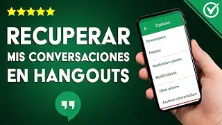 ¿Cómo recuperar mis conversaciones eliminadas en HANGOUTS? - Historial de chats