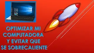 OPTIMIZAR MI COMPUTADORA SIN PROGRAMAS  Y EVITAR QUE SE SOBRECALIENTE 2020