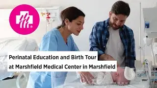 Perinatal Education and Birth Tour at Marshfield Medical Center in Marshfield