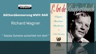 Richard Wagner - Götterdämmerung: Starke Scheite schichtet mir dort. Brünnhildes Schlußgesang.