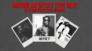 Making An Offset Type Beat   Fl Studio Freestyle Tutorial