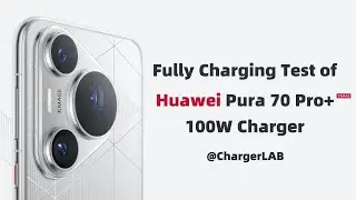 Fully Charging Test of Huawei Pura 70 Pro+ with Original 100W Charger