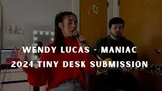Wendy Lucas - Maniac | 2024 Tiny Desk Submission
