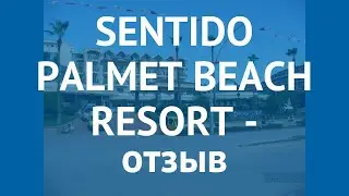 SENTIDO PALMET BEACH RESORT 5* Кемер отзывы – отель СЕНТИДО ПАЛМЕТ БИЧ РЕЗОРТ 5* Кемер отзывы видео