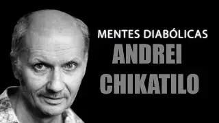 ANDREI CHIKATILO | DIABOLIC MINDS