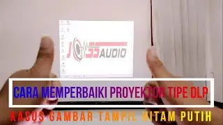 CARA MEMPERBAIKI PROYEKTOR TIPE DLP KASUS GAMBAR TAMPIL HITAM PUTIH