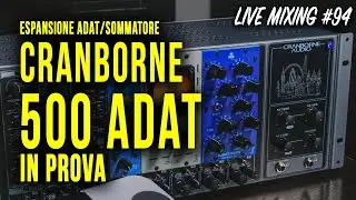Cranborne 500 ADAT in prova ( espansione Adat / lunchbox / sommatore ) - Live Mixing 94