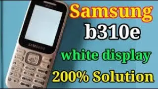 Samsung B310 white display solution#1000% solution