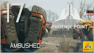 17 - Ambushed - Phoenix Point