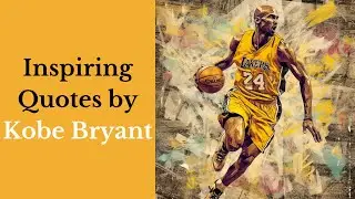 Powerful Quotes by Kobe Bryant to Inspire You | Je Te Laisserai Des Mots