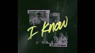 Daniel Schulz - I Know (feat. Julie Bergan) [Official Audio]