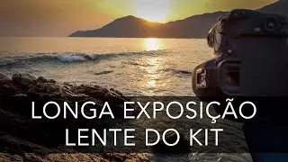 Fotografia de longa exposição com lente do kit