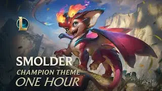 Smolder Champion 1 hour Theme | Login Screen - League of Legend