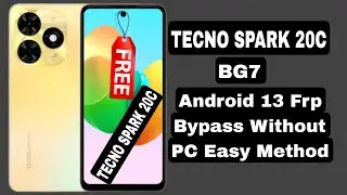 Tecno Spark 20C Frp Bypass Without PC Android 13 BG7