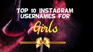 Top 10 Instagram Usernames /instagram username for girls