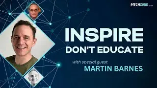 Inspire - Don't Educate | PitchZone Ep. 40