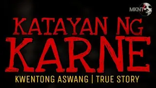 KATAYAN NG KARNE | Kwentong Aswang | True Story