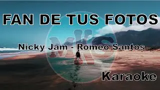 Fan de tus Fotos Nicky Jam x Romeo Santos - (Karaoke, Instrumental, Pista)