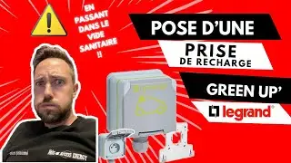 Comment installer une prise de recharge Green UP’ Legrand: et j’en chie dans le vide sanitaire!!