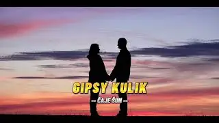 Gipsy Kulik - Čaje šun - 2024 VL.tvorba