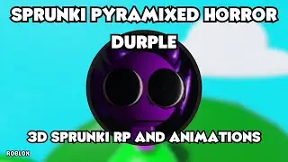 3D Sprunki RP And Animations Sprunki Pyramixed Horror Durple Location