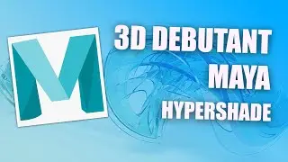 [FR] 3D débutant Maya 06 - Basic Hypershade