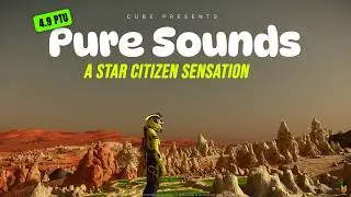 PURE SOUNDS: A Star Citizen Sensation | CUBE Presents | 4.9 PTU Ship Flyby Sounds & More